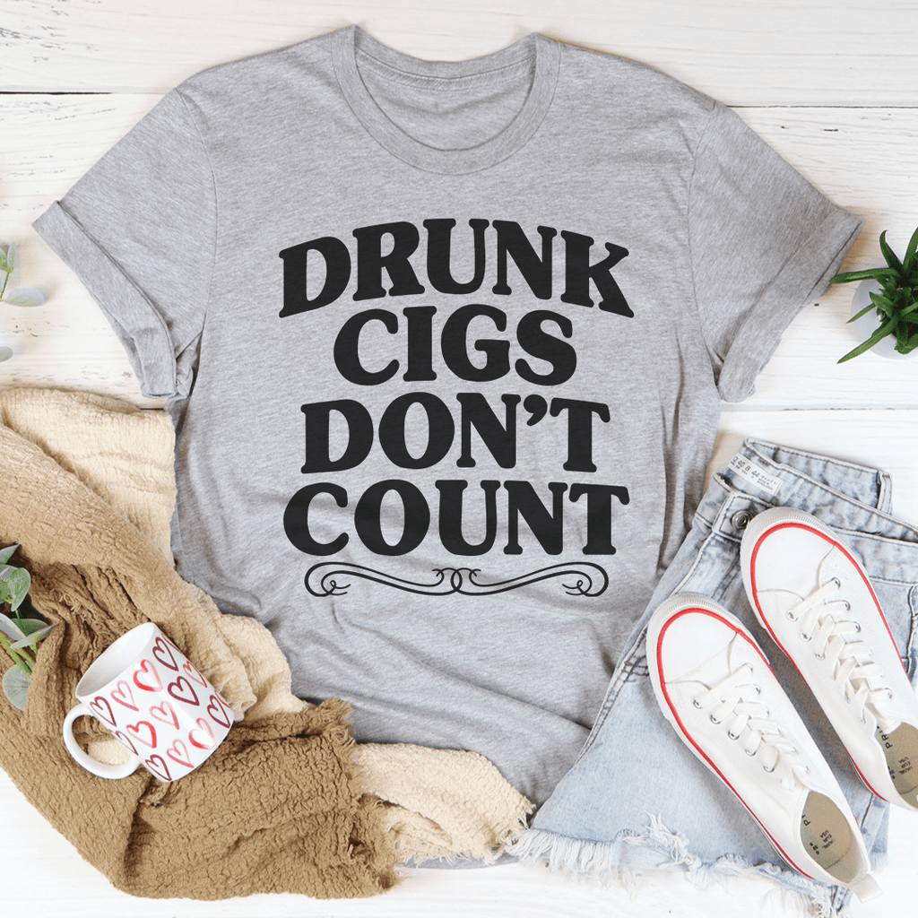 Drunk Cigs Don't Count T-Shirt-3