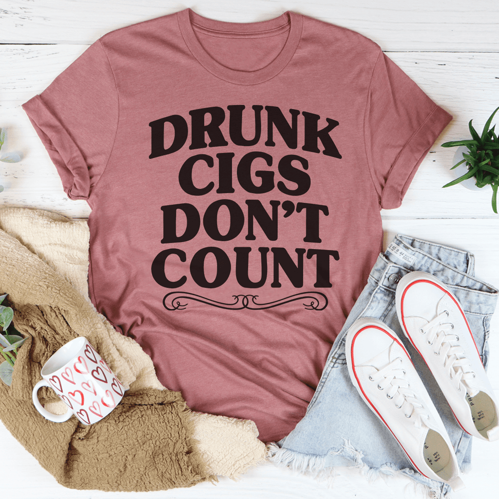 Drunk Cigs Don't Count T-Shirt-1